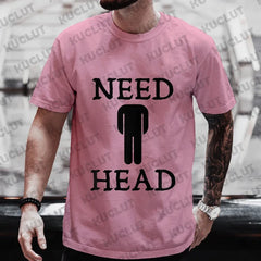 Men's Need Head Adult Humor T-shirt for Men Dirty Joke Tees Shirt Fashion Casual Summer Oversized Clothing Short Sleeve Tees