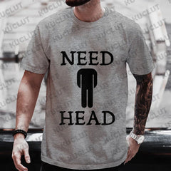 Men's Need Head Adult Humor T-shirt for Men Dirty Joke Tees Shirt Fashion Casual Summer Oversized Clothing Short Sleeve Tees